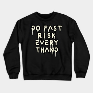 go fast risk everything cream Crewneck Sweatshirt